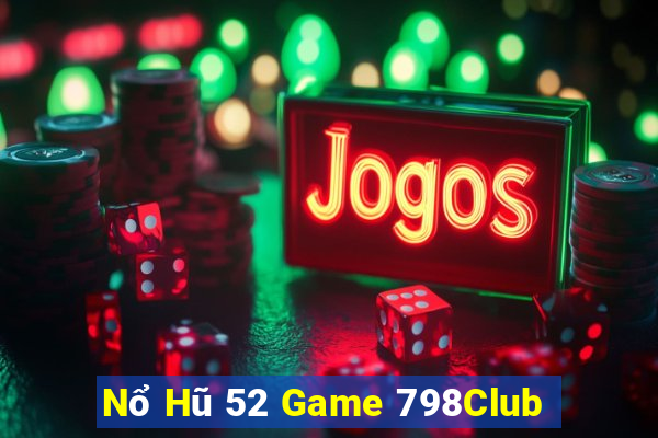 Nổ Hũ 52 Game 798Club