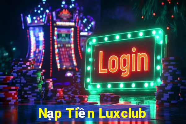 Nạp Tiền Luxclub