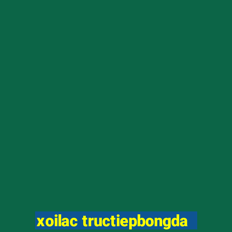 xoilac tructiepbongda