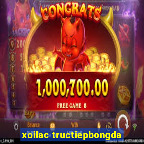 xoilac tructiepbongda