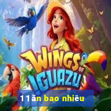 1 1 ăn bao nhiêu