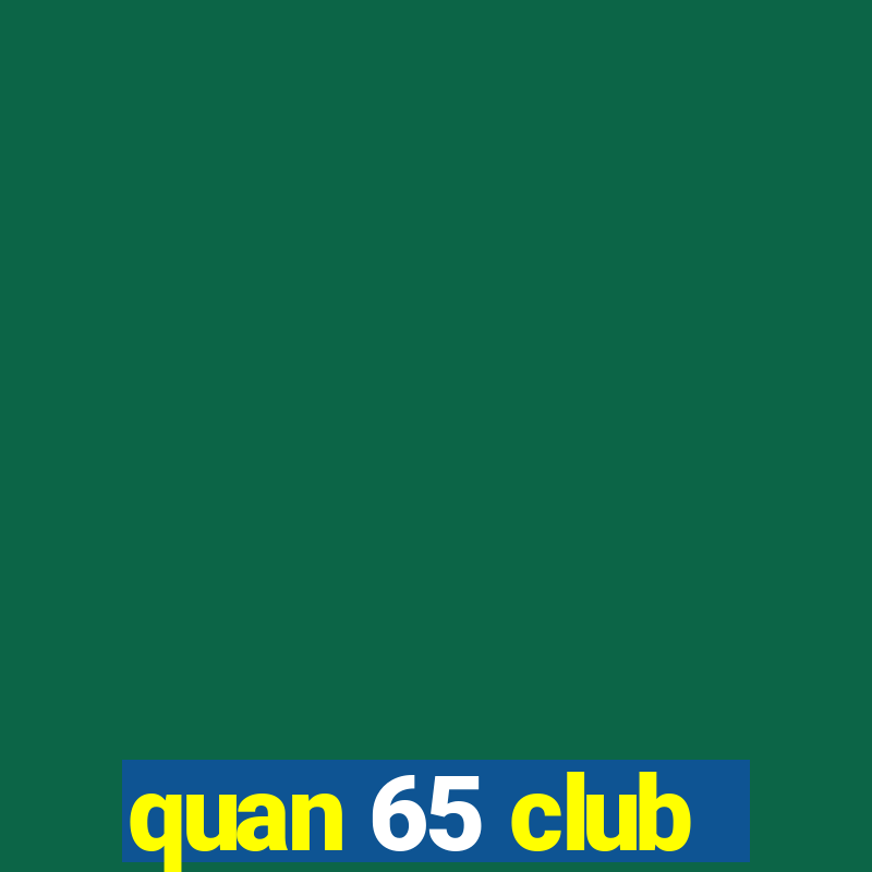 quan 65 club