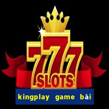 kingplay game bài online 2016