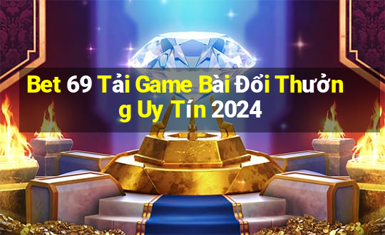 Bet 69 Tải Game Bài Đổi Thưởng Uy Tín 2024