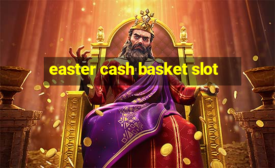 easter cash basket slot