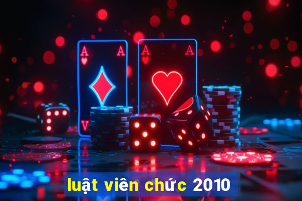 luật viên chức 2010