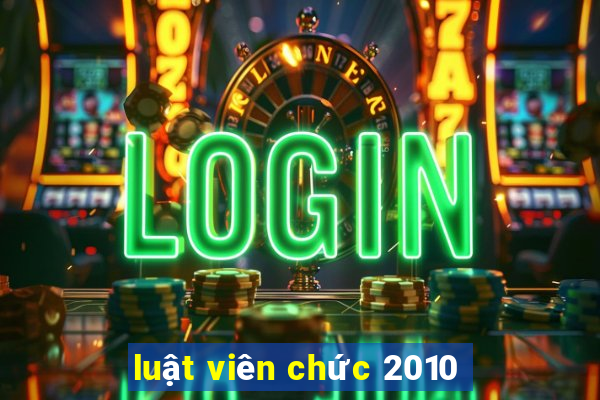 luật viên chức 2010