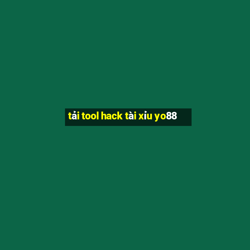 tải tool hack tài xỉu yo88