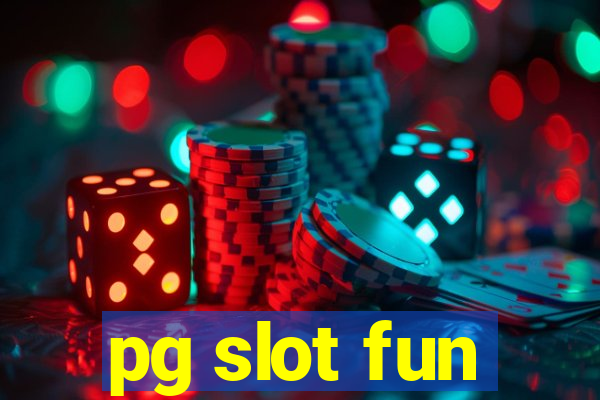 pg slot fun