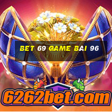 Bet 69 Game Bài 96