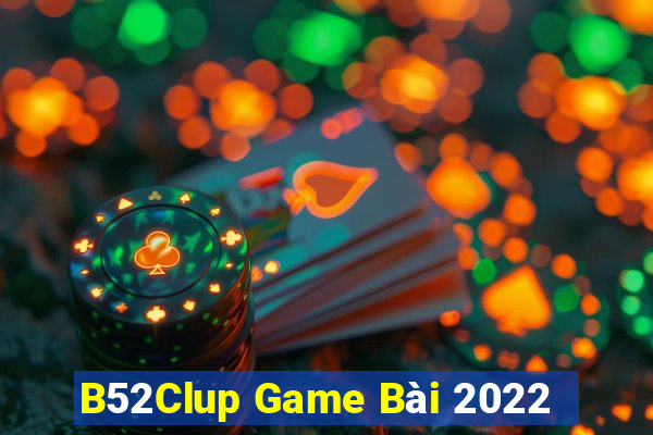 B52Clup Game Bài 2022