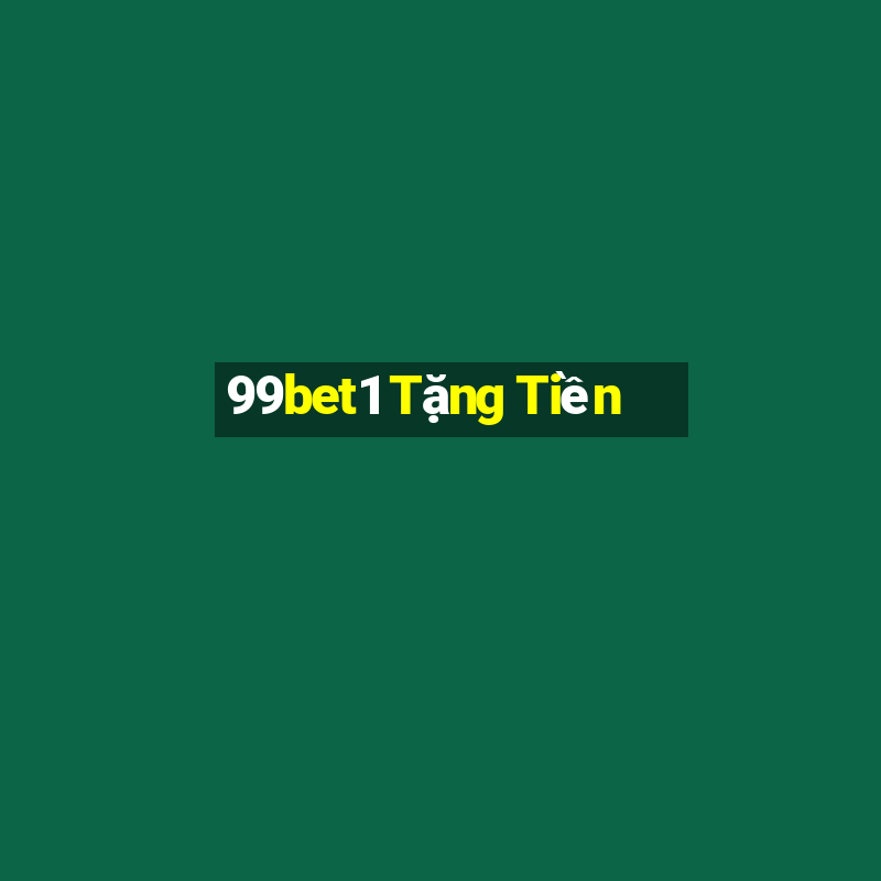 99bet1 Tặng Tiền