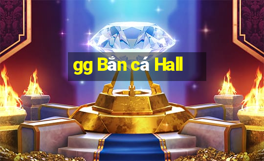 gg Bắn cá Hall