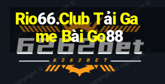 Rio66.Club Tải Game Bài Go88