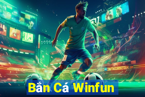 Bắn Cá Winfun