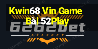 Kwin68 Vin Game Bài 52Play