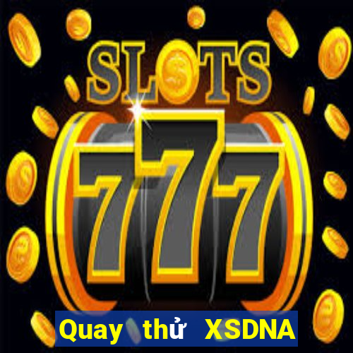 Quay thử XSDNA ngày 5