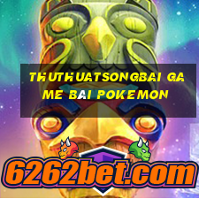 Thuthuatsongbai Game Bài Pokemon