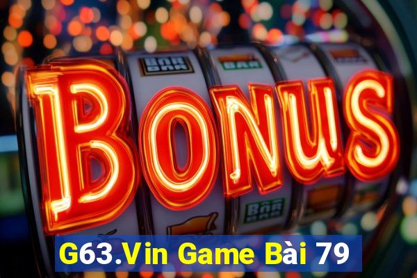 G63.Vin Game Bài 79