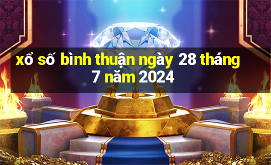 xổ số bình thuận ngày 28 tháng 7 năm 2024