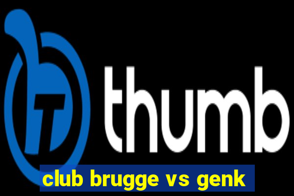 club brugge vs genk