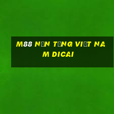 M88 Nền tảng Việt nam Dicai