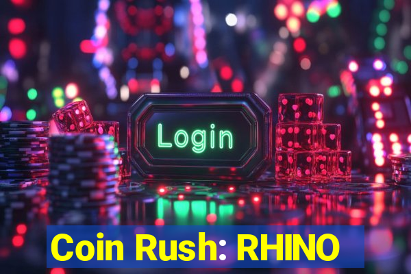 Coin Rush: RHINO