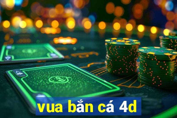 vua bắn cá 4d