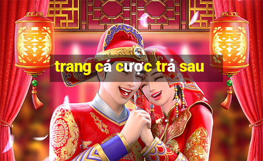 trang cá cược trả sau