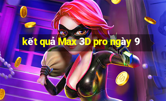 kết quả Max 3D pro ngày 9