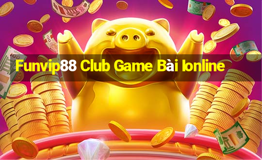 Funvip88 Club Game Bài Ionline