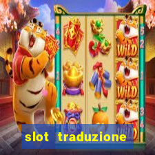 slot traduzione inglese italiano