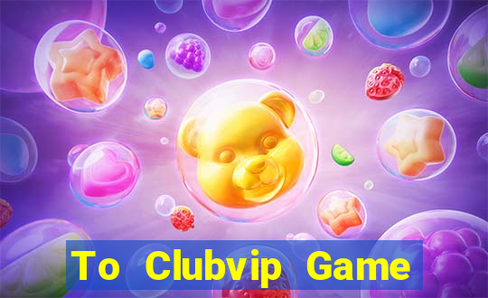 To Clubvip Game Bài Big52