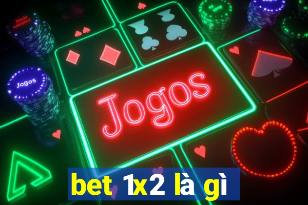 bet 1x2 là gì