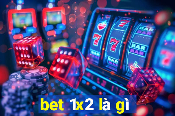 bet 1x2 là gì