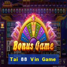 Tai 88 Vin Game Bài Xì Lát