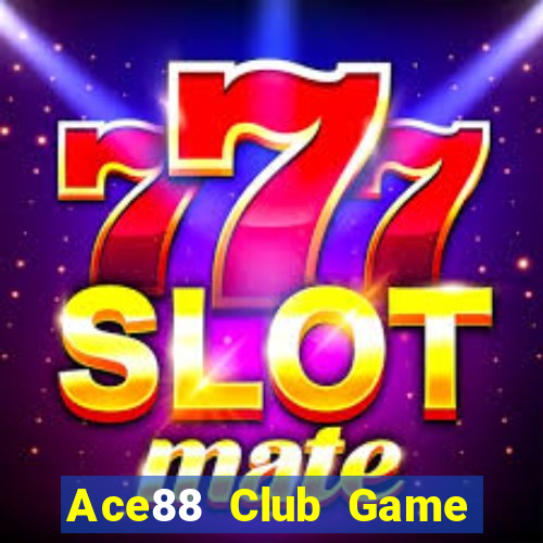 Ace88 Club Game Bài Rút Tiền Uy Tín