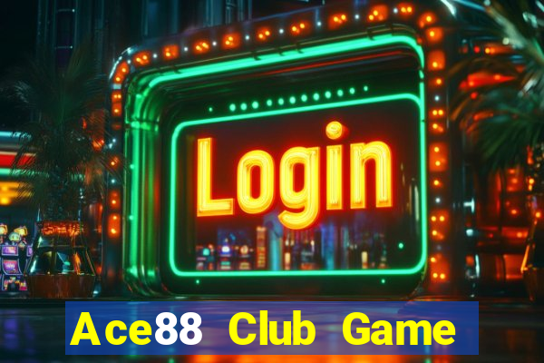 Ace88 Club Game Bài Rút Tiền Uy Tín