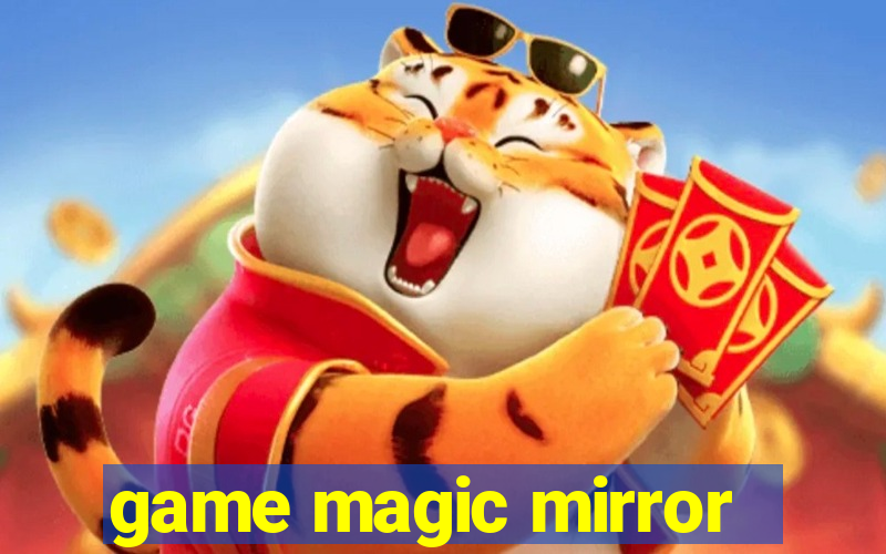 game magic mirror