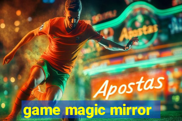 game magic mirror