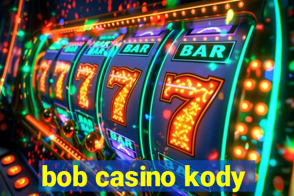 bob casino kody