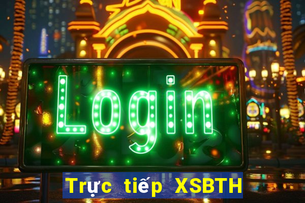 Trực tiếp XSBTH ngày thứ sáu