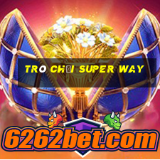 trò chơi super way