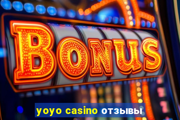 yoyo casino отзывы