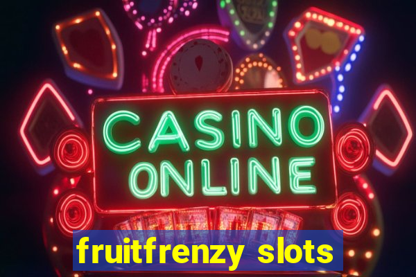 fruitfrenzy slots