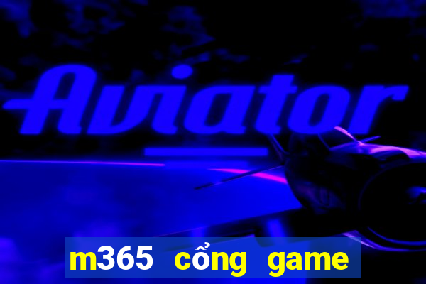 m365 cổng game quốc tế