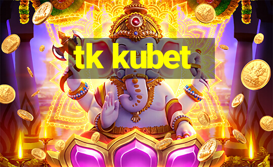 tk kubet