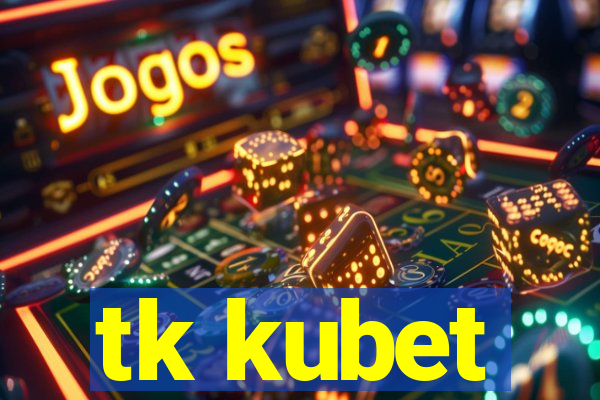 tk kubet