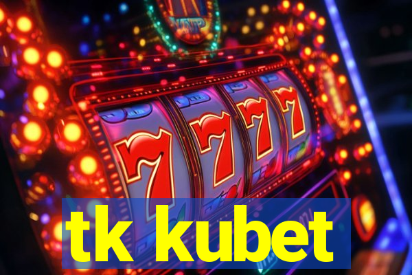 tk kubet