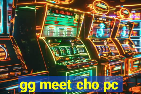 gg meet cho pc